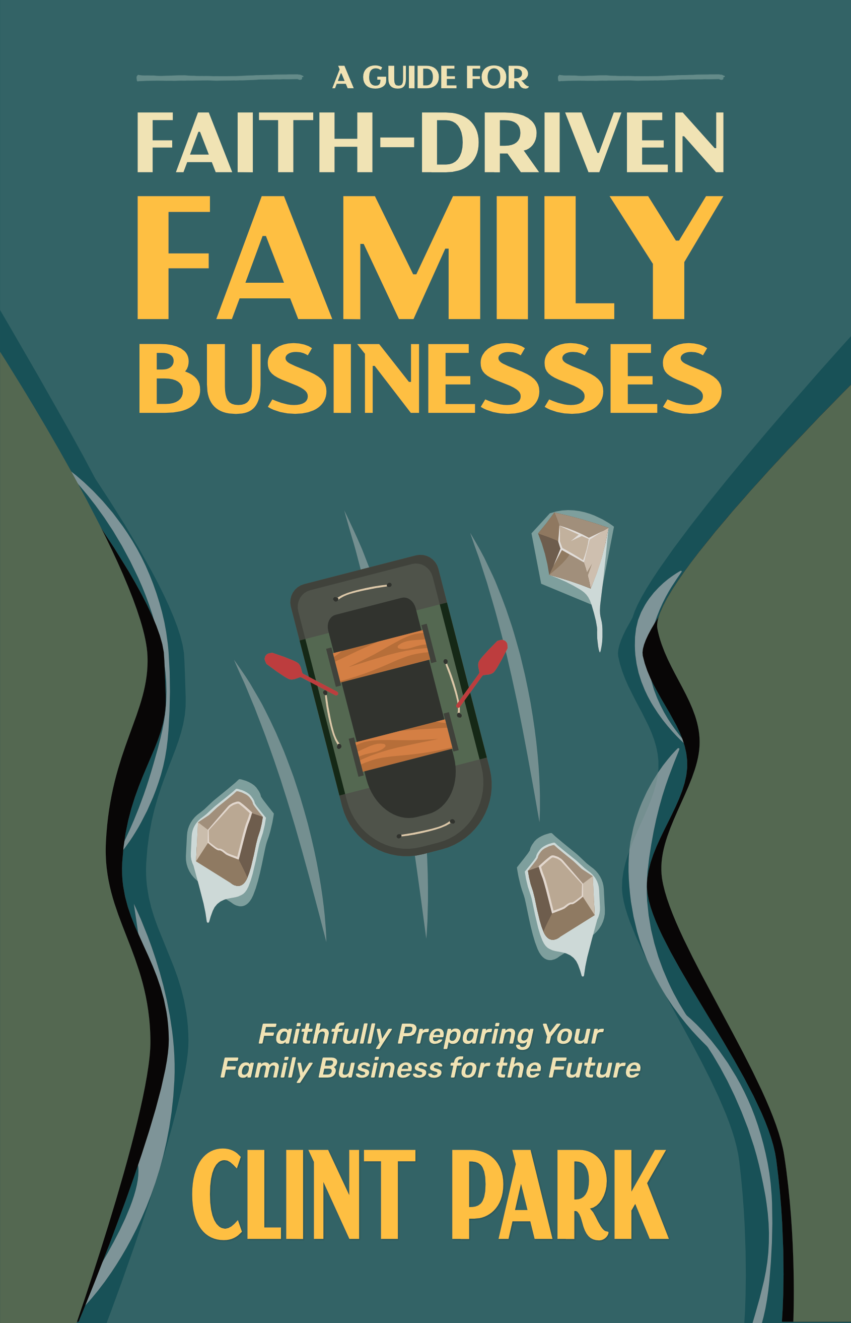 Book cover for A Guide for Faith-Driven Family Businesses by Clint Park